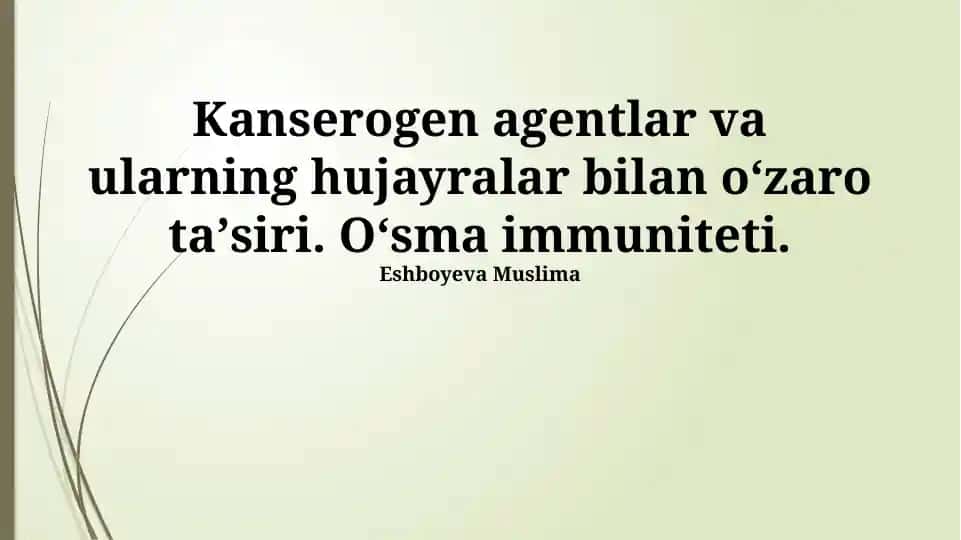 Kanserogen agentlar va ularning hujayralar bilan oʻzaro taʼsiri. Oʻsma immuniteti