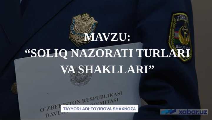 “SOLIQ NAZORATI TURLARI VA SHAKLLARI”