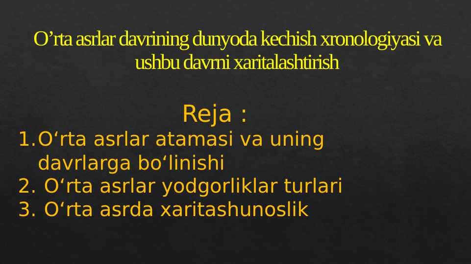 O’rta asrlar davrining dunyoda kechish xronologiyasi va ushbu davrni xaritalashtirish