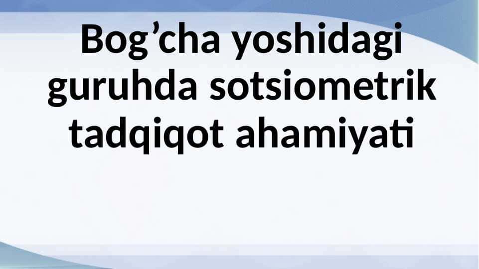 Bog’cha yoshidagi guruhda sotsiometrik tadqiqot ahamiyati 30.pptx