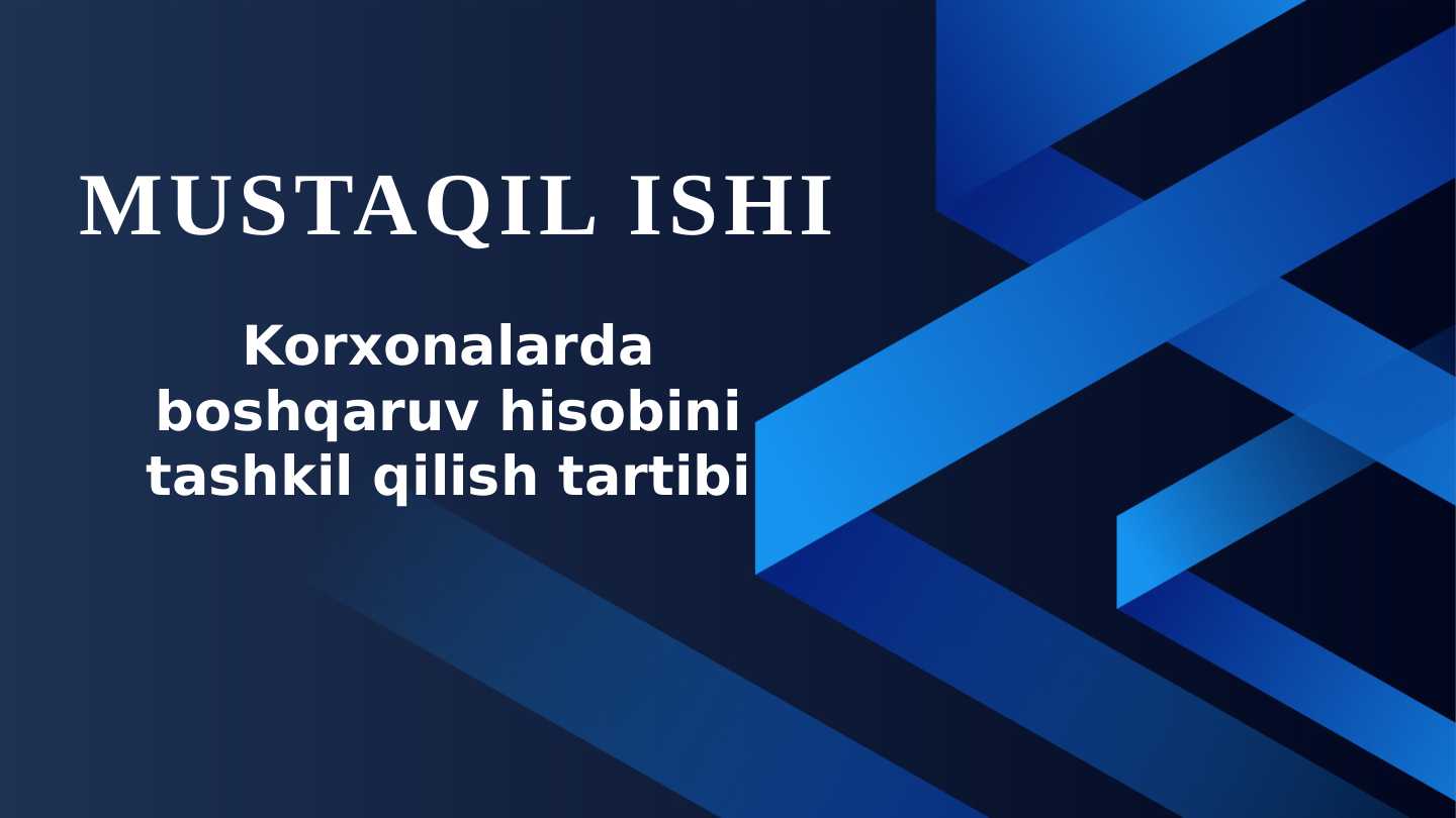 Korxonalarda boshqaruv hisobini tashkil qilish tartibi
