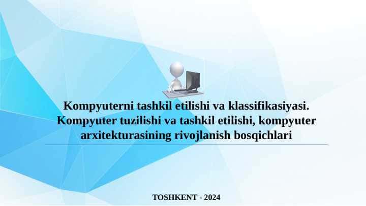 Kompyuterni tashkil etilishi va klassifikasiyasi. Kompyuter tuzilishi va tashkil etilishi, kompyuter arxitekturasining rivojlanish bosqichlari