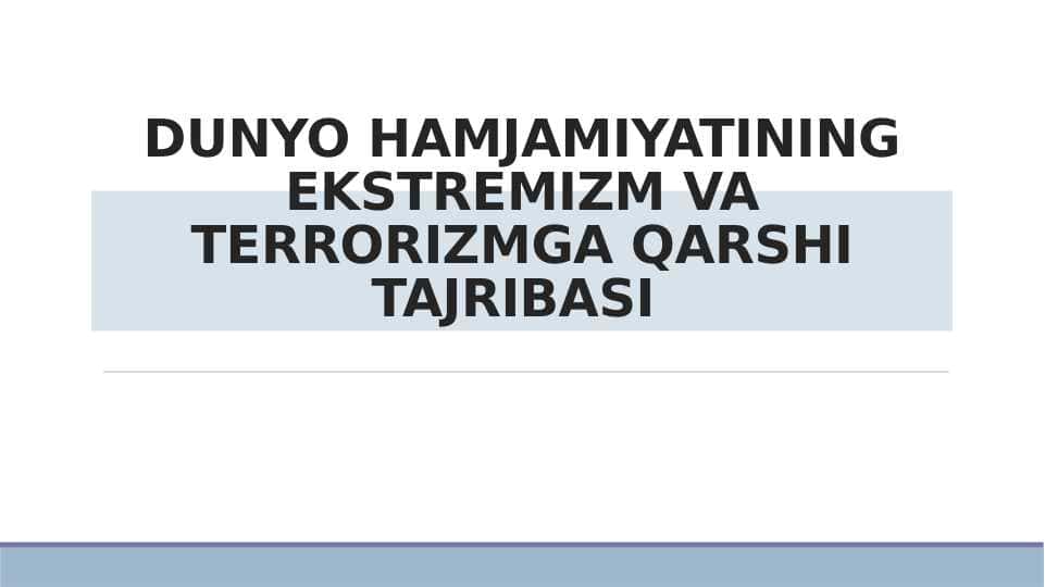 DUNYO HAMJAMIYATINING EKSTREMIZM VA TERRORIZMGA QARSHI TAJRIBASI (taqdimot)