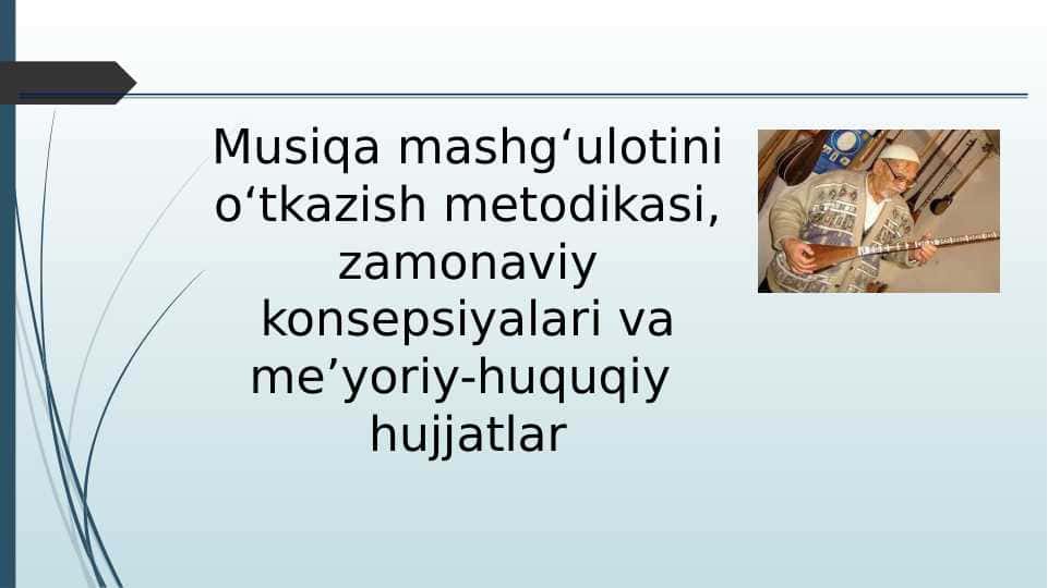 Musiqa mashg‘ulotini o‘tkazish metodikasi, zamonaviy konsepsiyalari va me’yoriy-huquqiy hujjatlar
