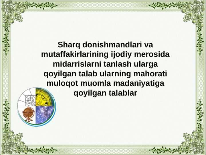 harq donishmandlari va mutaffakirlarining ijodiy merosida midarrislarni tanlash ularga qoyilgan talab ularning mahorati muloqot muomla madaniyatiga qoyilgan talablar