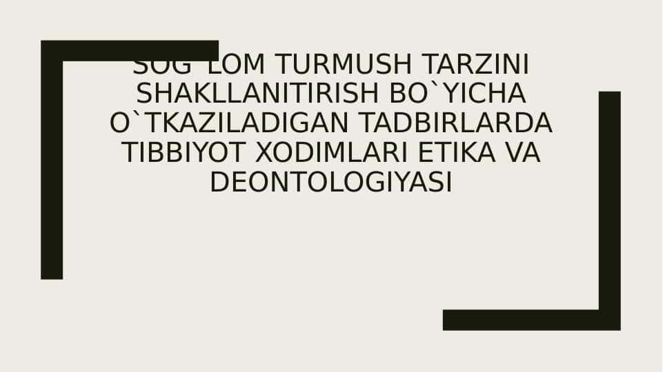 Sog`lom turmush tarzini shakllanitirish bo`yicha o`tkaziladigan tadbirlarda tibbiyot xodimlari etika va deontologiyasi