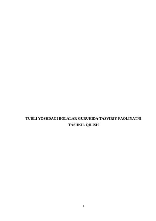 TURLI YOSHDAGI BOLALAR GURUHIDA TASVIRIY FAOLIYATNI TASHKIL QILISH