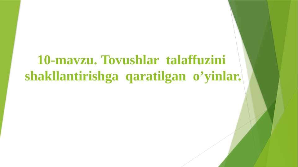Tovushlar talaffuzini shakllantirishga qaratilgan o’yinlar.