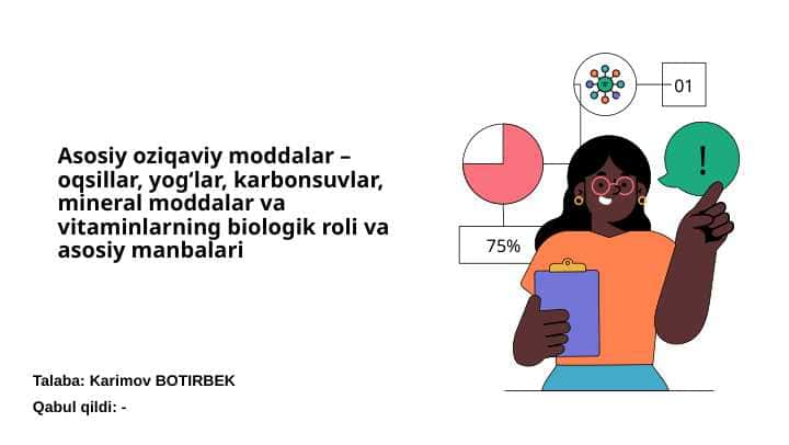 Asosiy oziqaviy moddalar – oqsillar, yog‘lar, karbonsuvlar, mineral moddalar va vitaminlarning biologik roli va asosiy manbalari