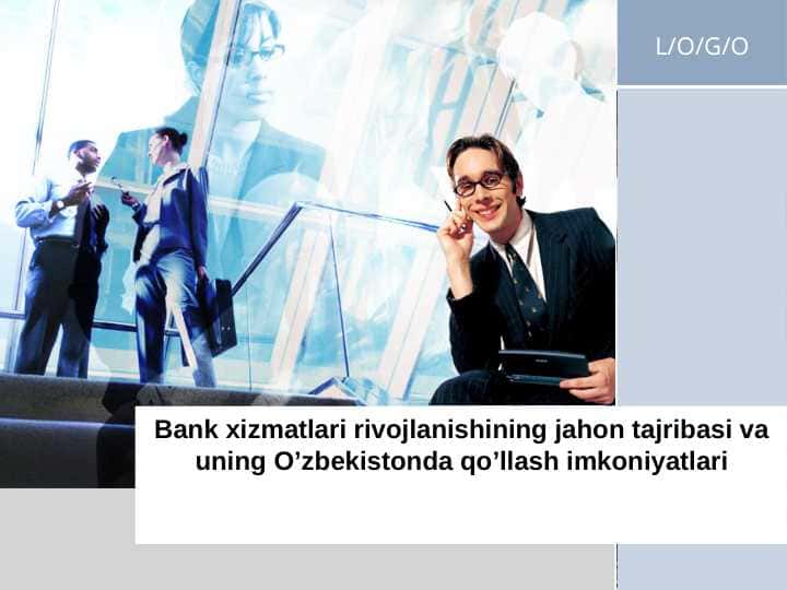 Bank xizmatlari rivojlanishining jahon tajribasi va uning O’zbekistonda qo’llash imkoniyatlari