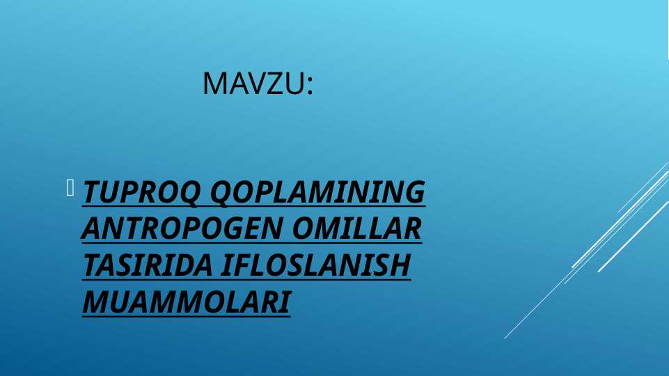 tuproq qoplamining antropogen omillar tasirida ifloslanish muammolari