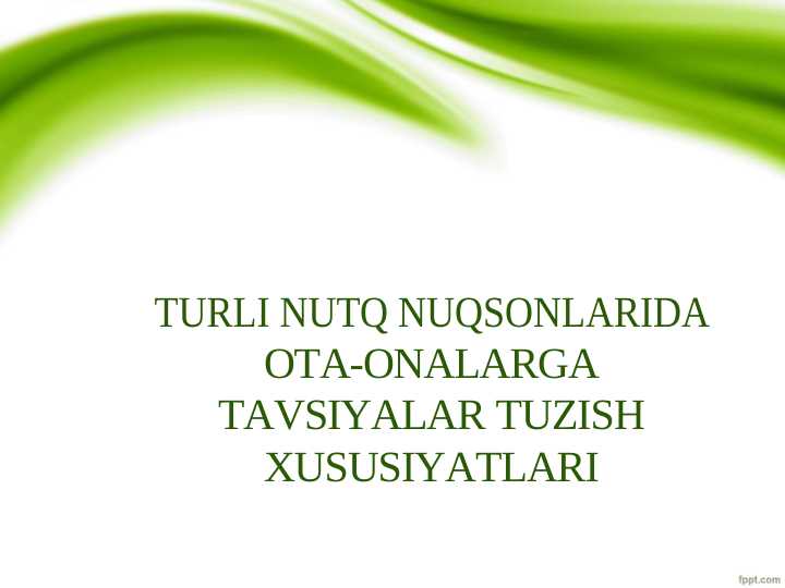 TURLI NUTQ NUQSONLARIDA OTA-ONALARGA TAVSIYALAR TUZISH XUSUSIYATLARI