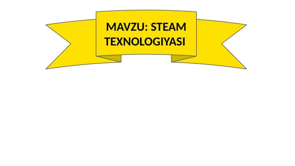 STEAM TEXNOLOGIYASI