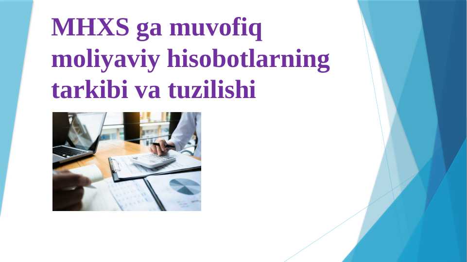 MHXS ga muvofiq moliyaviy hisobotlarning tarkibi va tuzilishi