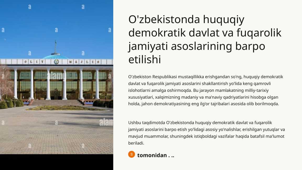 O'zbekistonda huquqiy demokratik davlat va fuqarolik jamiyati asoslarining barpo etilishi