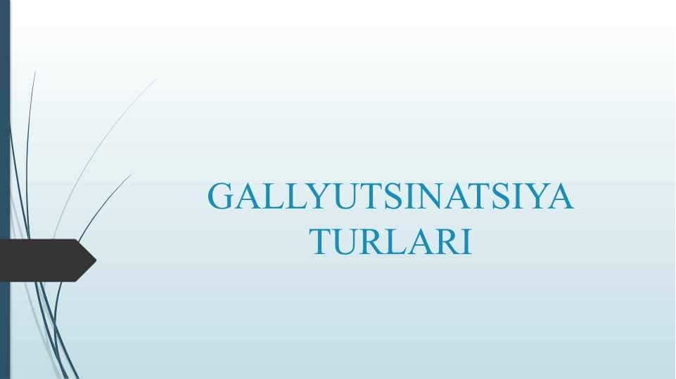 GALLYUTSINATSIYA TURLARI