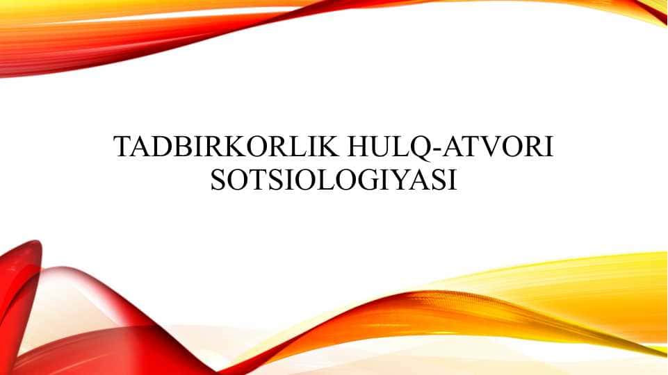 TADBIRKORLIK HULQ-ATVORI SOTSIOLOGIYASI