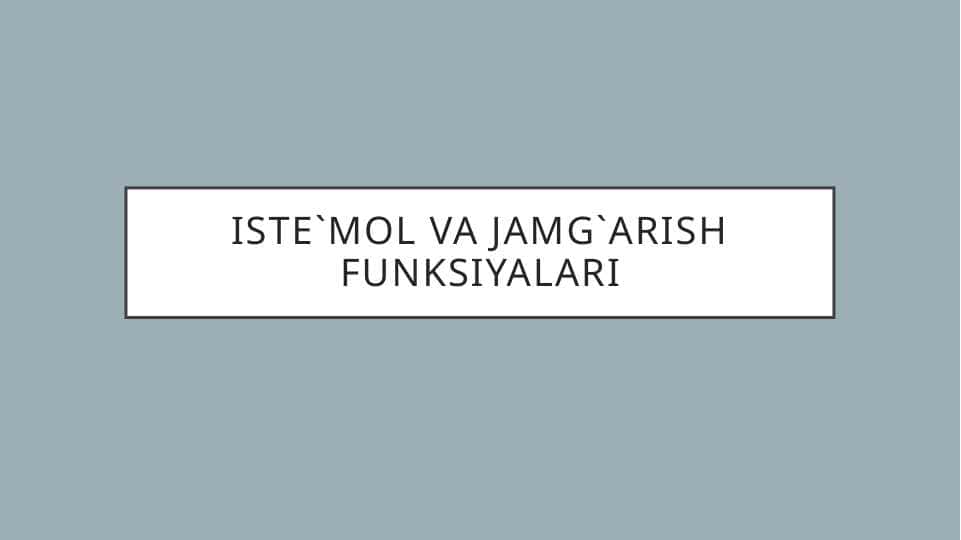 Iste`mol va jamg`arish funksiyalari