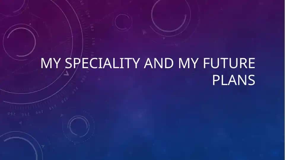 My speciality and my future plans