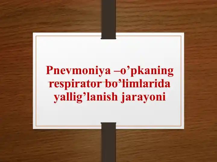Pnevmoniya–o’pkaning respirator bo’limlarida yallig’lanish jarayoni