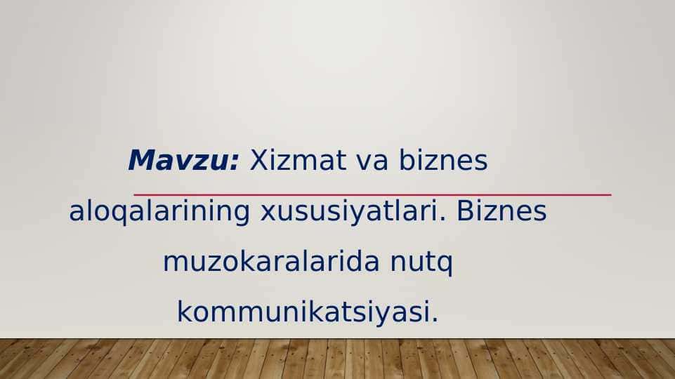 Xizmat va biznes aloqalarining xususiyatlari. Biznes muzokaralarida nutq kommunikatsiyasi