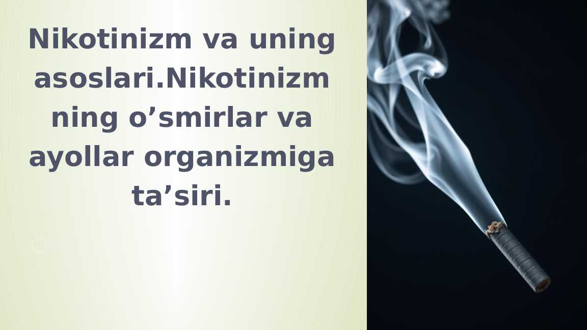 Nikotinizm va uning asoslari.Nikotinizmning o’smirlar va ayollar organizmiga ta’siri.