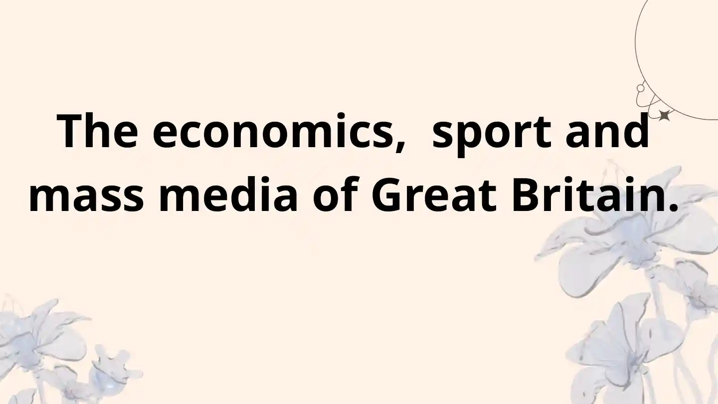 The economics, sport and mass media of Great Britain