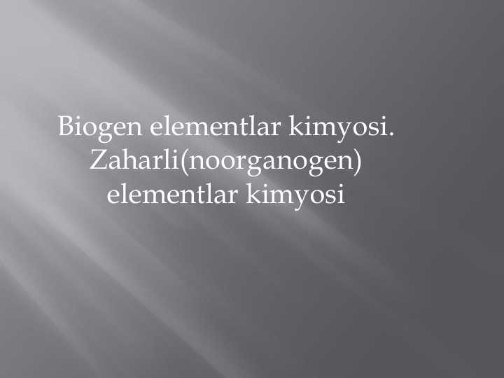 Biogen elementlar kimyosi. Zaharli(noorganogen) elementlar kimy