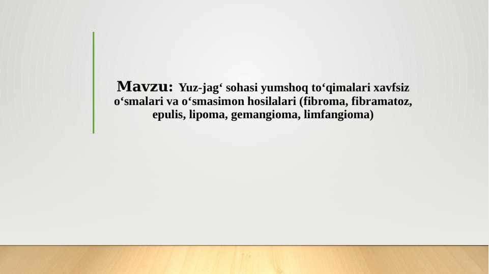 Yuz-jag‘ sohasi yumshoq to‘qimalari xavfsiz o‘smalari va o‘smasimon hosilalari