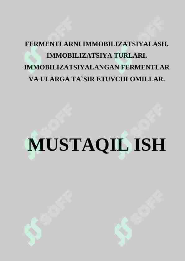 FERMENTLARNI IMMOBILIZATSIYALASH. IMMOBILIZATSIYA TURLARI. IMMOBILIZATSIYALANGAN FERMENTLAR VA ULARGA TA`SIR ETUVCHI OMILLAR.