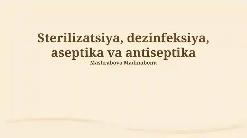 Sterilizatsiya, dezinfeksiya, aseptika va antiseptika