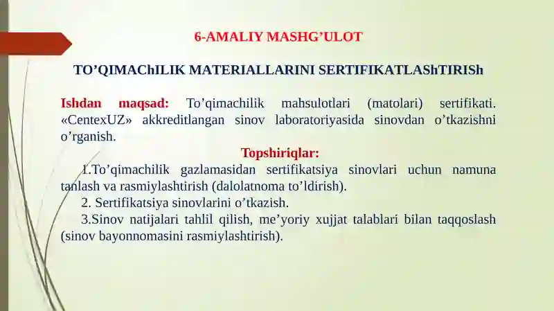 6-AMALIY MASHG’ULOT TOʼQIMАChILIKMАTERIАLLАRINISERTIFIKАTLАShTIRISh