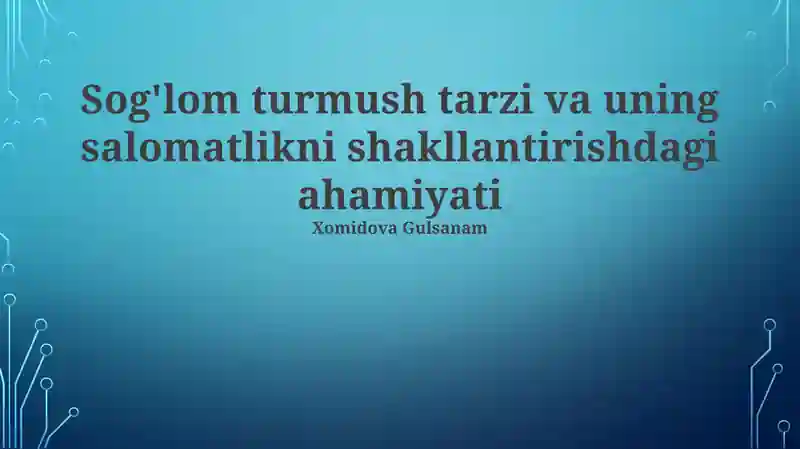 Sog'lom Turmush Tarzi va uning Salomatlikni Shakllantirishdagi Ahamiyati