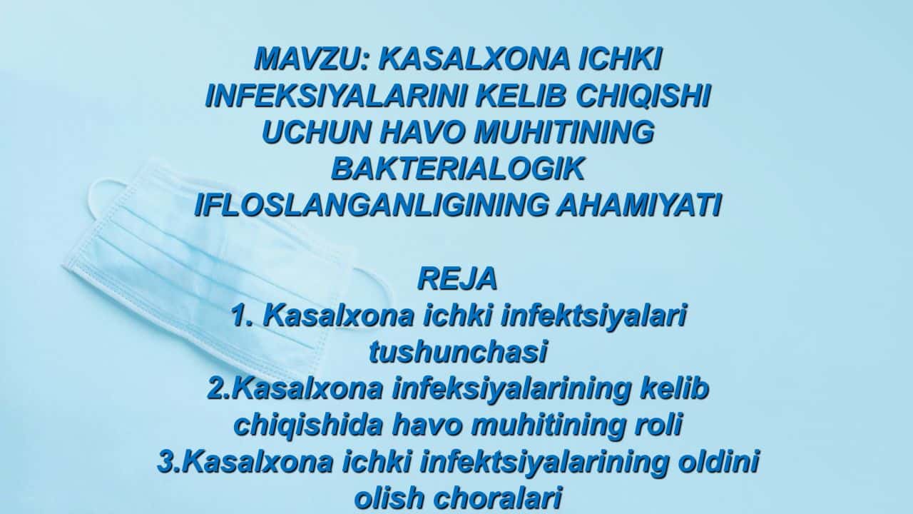 KASALXONA ICHKI INFEKSIYALARINI KELIB CHIQISHI UCHUN HAVO MUHITINING BAKTERIALOGIK IFLOSLANGANLIGINING AHAMIYATI