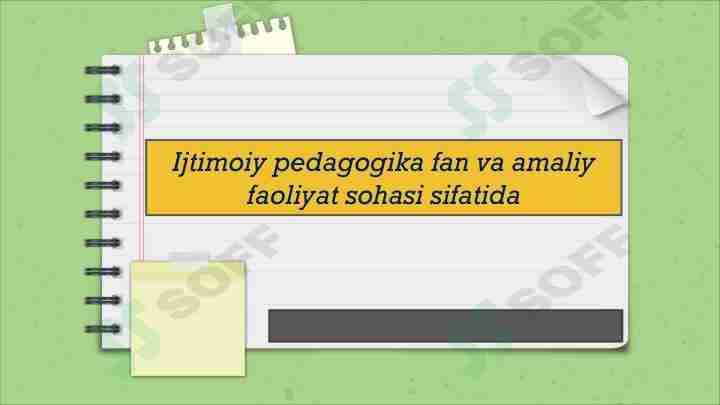 Ijtimoiy pedagogika fan va amaliy faoliyat sohasi sifatida