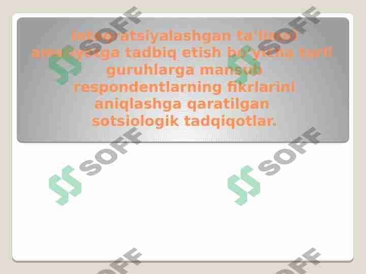Integratsiyalashgan ta’limni amaliyotga tadbiq etish bo‘yicha turli guruhlarga mansub respondentlarning fikrlarini aniqlashga qaratilgan sotsiologik tadqiqotlar.