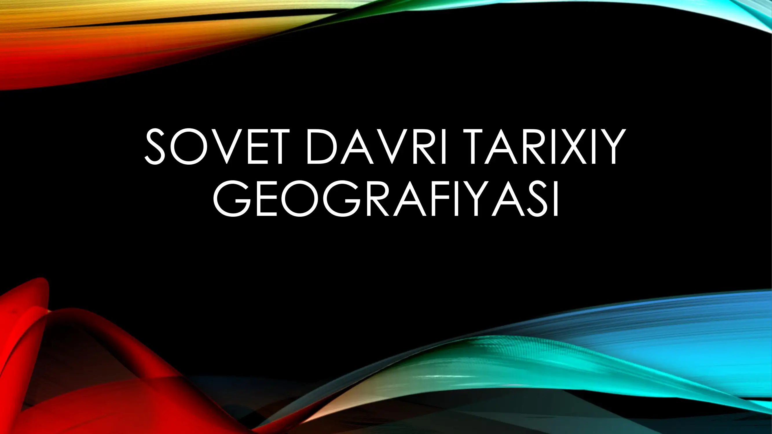 SOVET DAVRI TARIXIY GEOGRAFIYASI