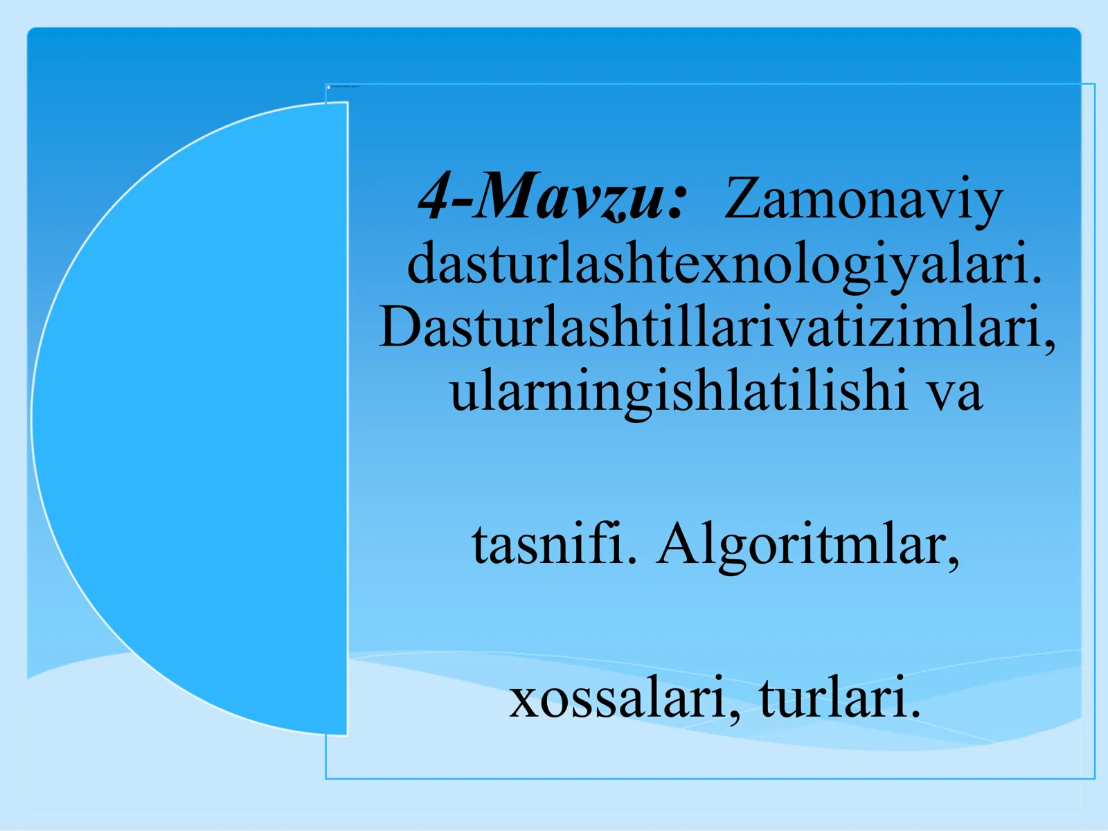 Zamonaviy dasturlash texnologiyalari. Algoritmlar, xossalari, turlari