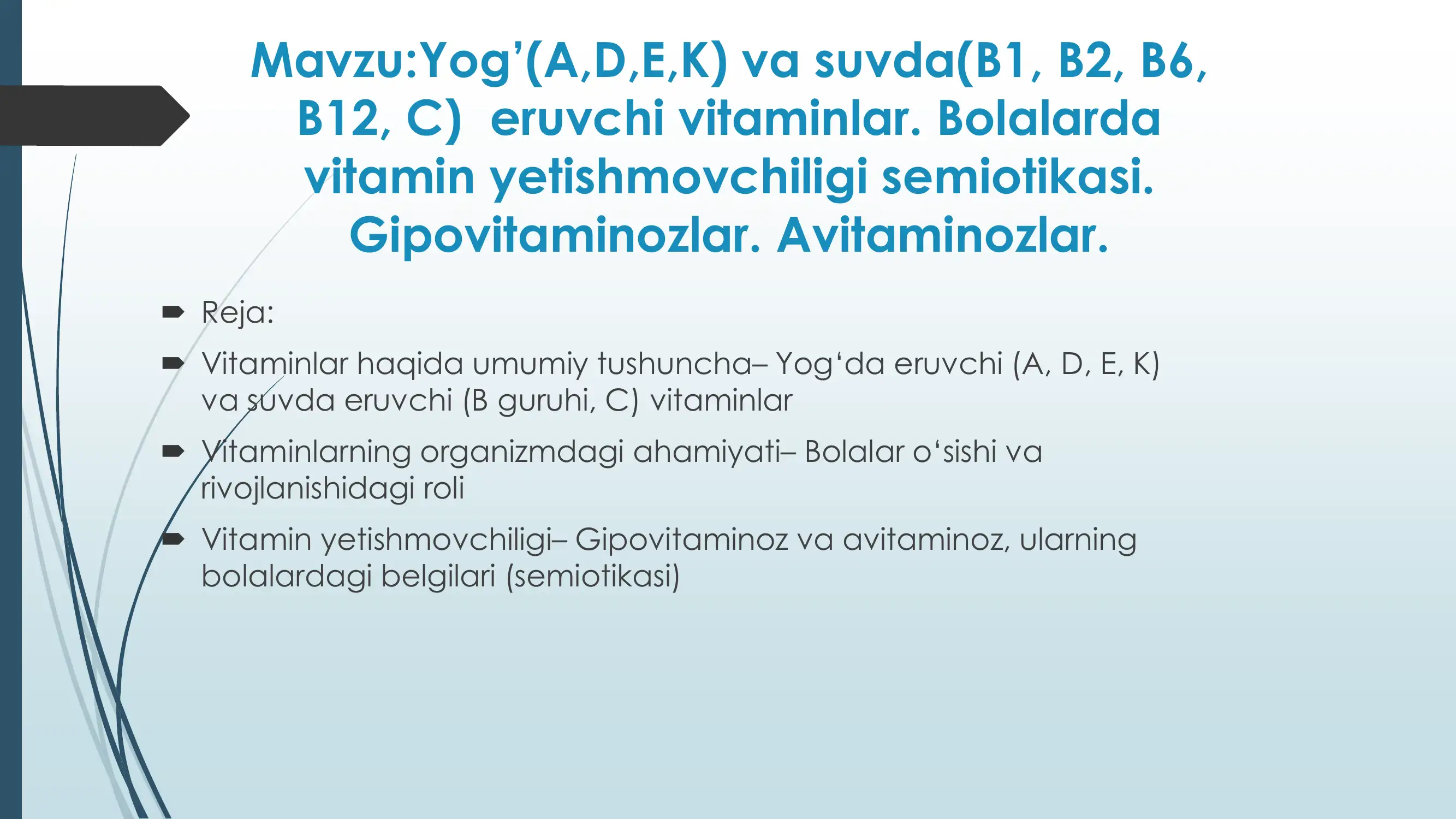 Yog’(A,D,E,K) va suvda(B1, B2, B6, B12, C) eruvchi vitaminlar