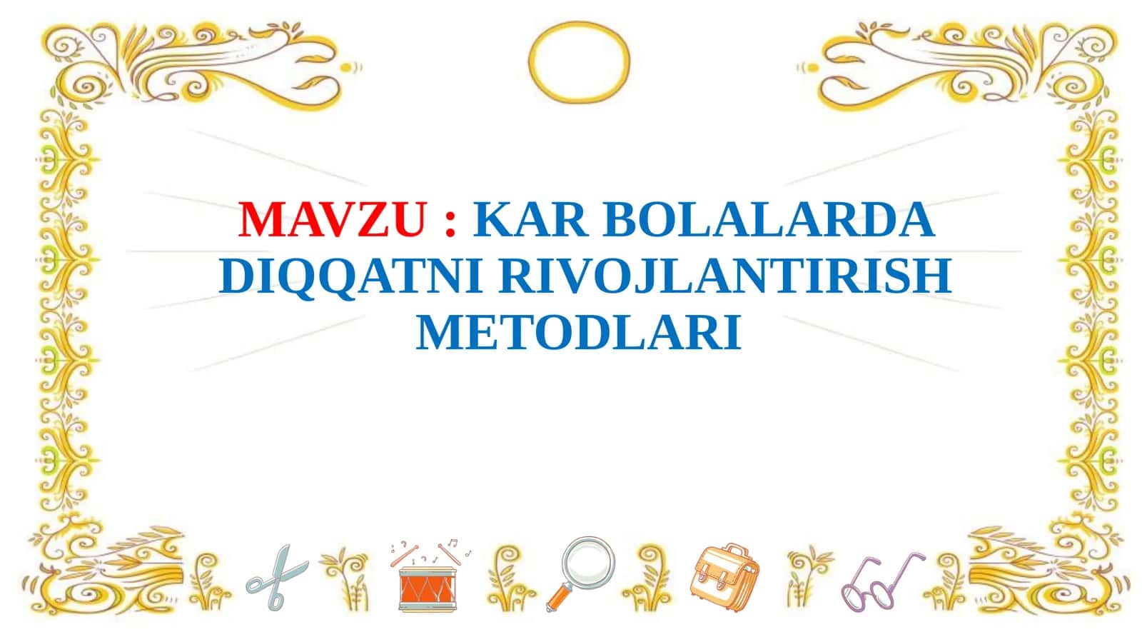 KAR BOLALARDA DIQQATNI RIVOJLANTIRISH METODLARI