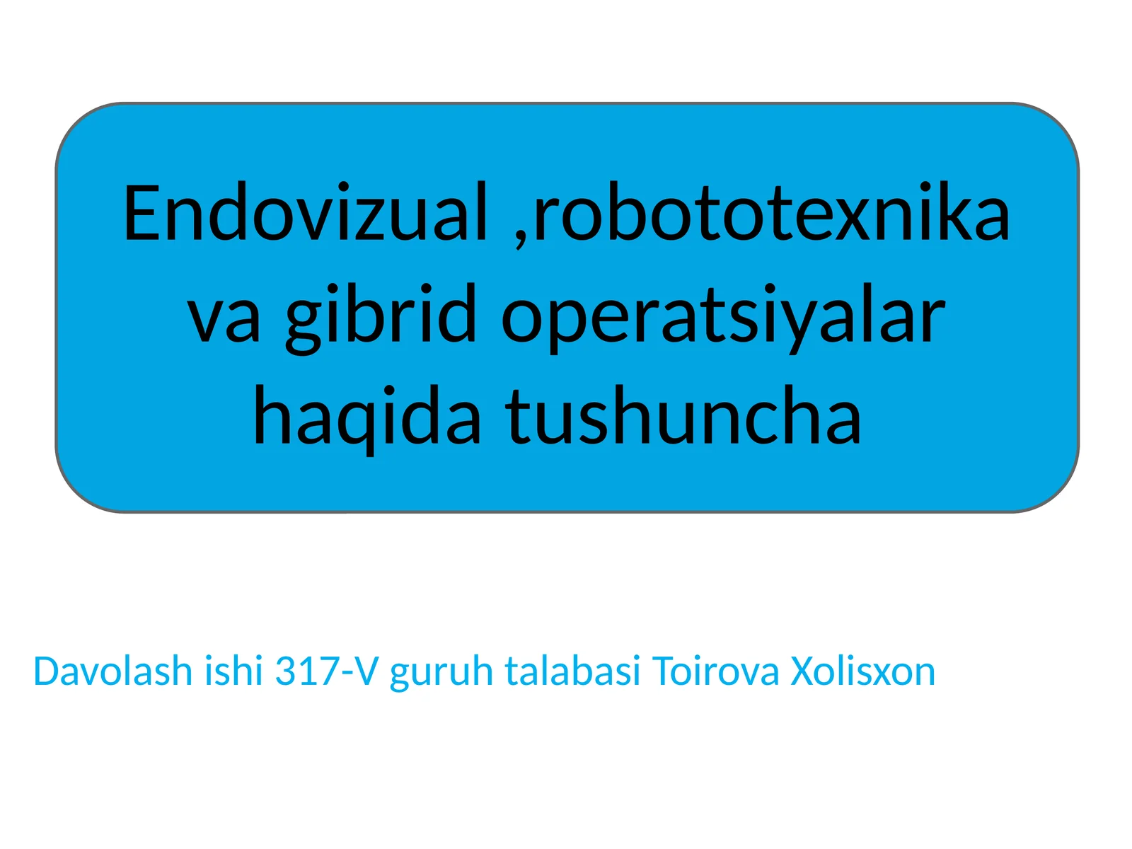 Endovizual,robototexnika va gibrid operatsiyalar haqida tushuncha