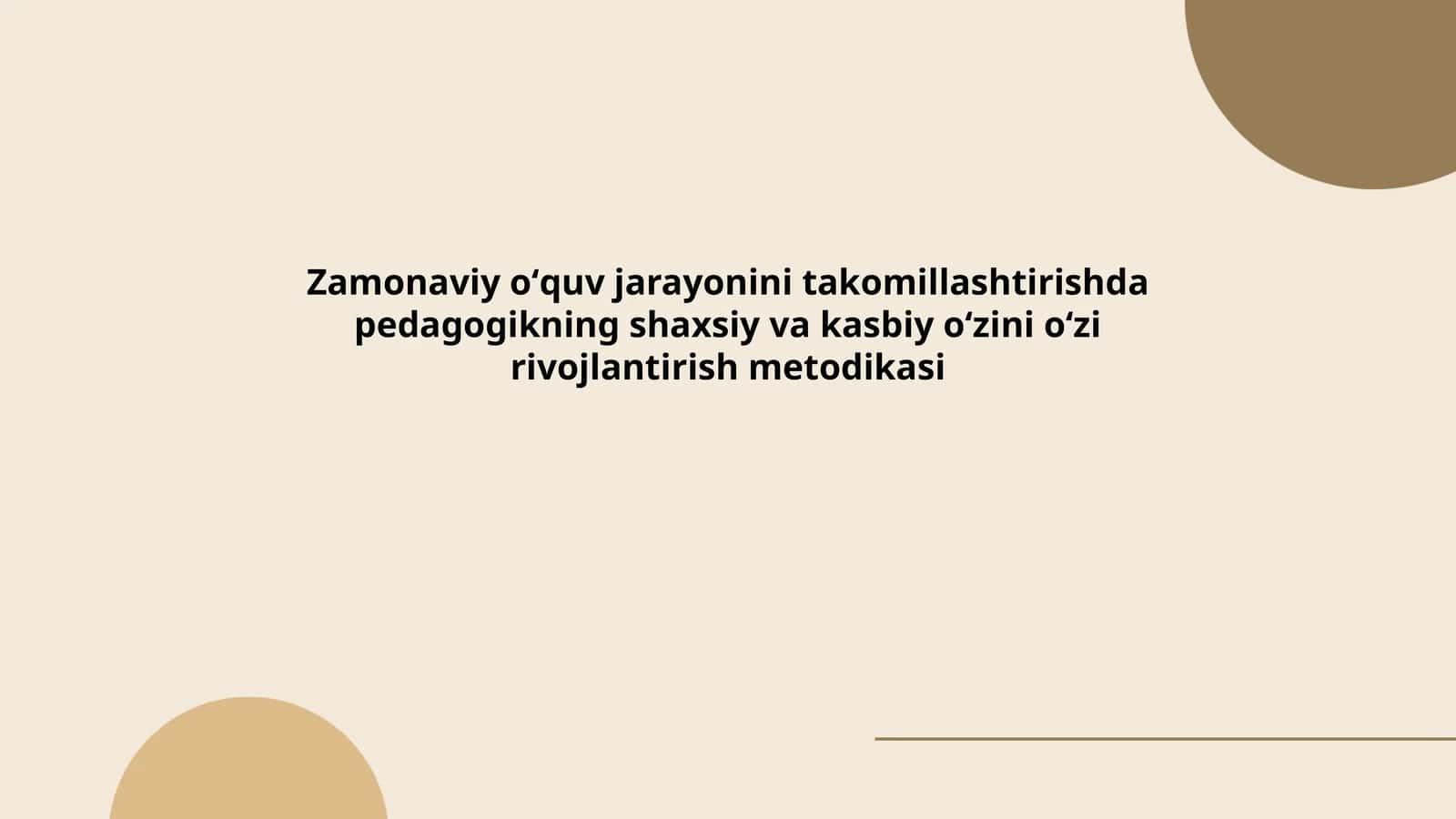 Zamonaviy oʻquv jarayonini takomillashtirishda pedagogikning shaxsiy va kasbiy oʻzini oʻzi rivojlantirish metodikasi