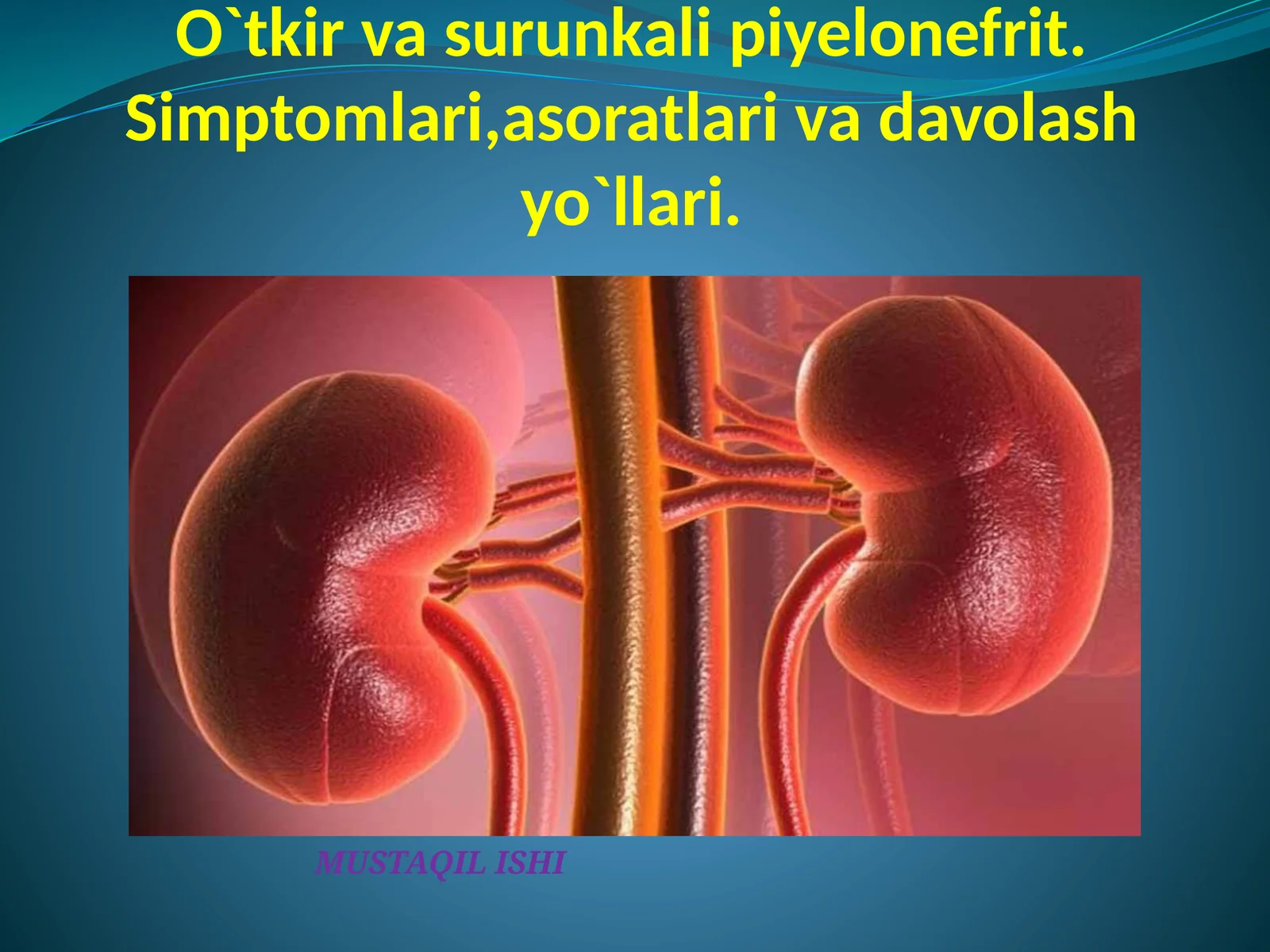 O`tkir va surunkali piyelonefrit. Simptomlari, asoratlari va davolash yo`llari