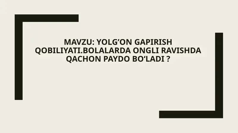 Yolg’on gapirish qobiliyati.Bolalarda ongli ravishda qachon paydo Boʻladi ?