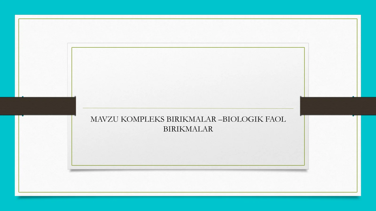 KOMPLEKS BIRIKMALAR –BIOLOGIK FAOL BIRIKMALAR