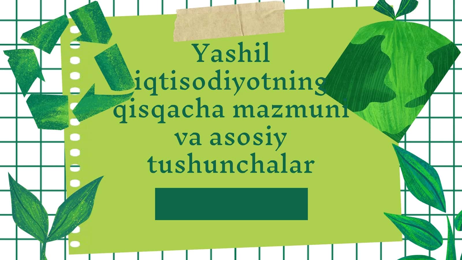 Yashil iqtisodiyotning qisqacha mazmuni va asosiy tushunchalar