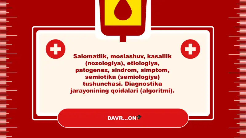 Salomatlik, moslashuv, kasallik (nozologiya ), etiologiya, patogenez, sindrom, simptom, semiotika (s