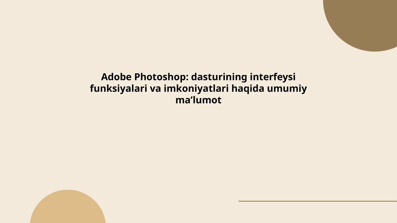 Adobe Photoshop: dasturining interfeysi funksiyalari va imkoniyatlari haqida umumiy maʼlumot