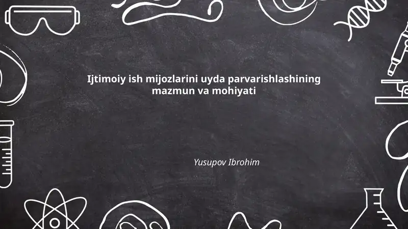 Ijtimoiy ish mijozlarini uyda parvarishlashining mazmun va mohiyati