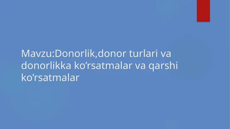 Donorlik,donor turlari va donorlikka ko’rsatmalar va qarshi ko’rsatmalar